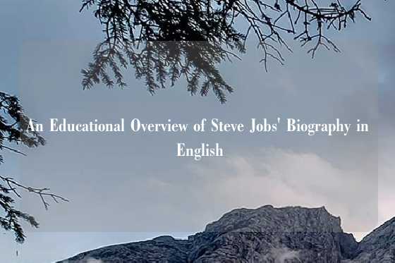 An Educational Overview of Steve Jobs' Biography in English